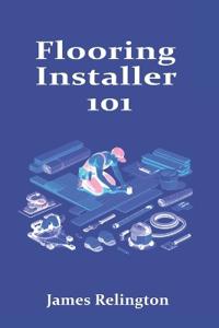 Flooring Installer 101