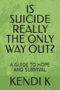 Is Suicide Really the Only Way Out?