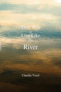 Your Way to Live Like The River