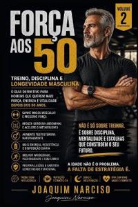 Força Aos 50 - Volume II