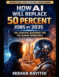 How AI Will Replace 50 Percent Jobs by 2035