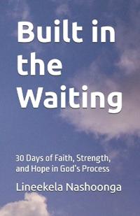 Built in the Waiting