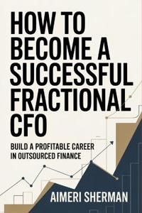 How to Become a Successful Fractional CFO