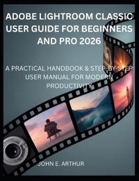Adobe Lightroom Classic User Guide for Beginners and Pro 2026