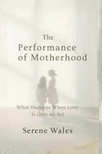 The Performance of Motherhood