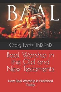 Baal Worship in the Old and New Testaments