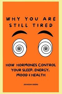 Why You Are Still Tired