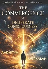 The Convergence of Deliberate Consciousness