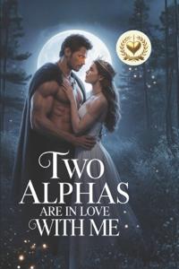 Two Alphas Are in Love With Me