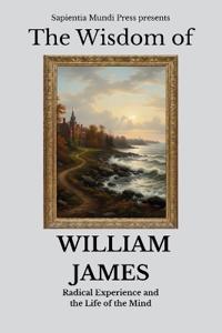 The Wisdom of William James