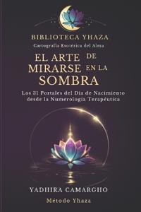 El Arte de Mirarse en la Sombra