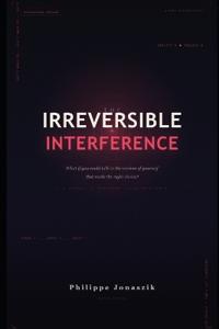 The Irreversible Interference
