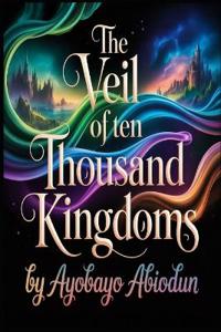 The Veil of Ten Thousand Kingdoms