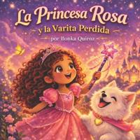 La Princesa Rosa y La Varita Perdida