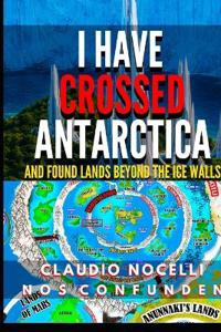 I Have Crossed Antarctica and Found Lands Beyond the Ice Walls