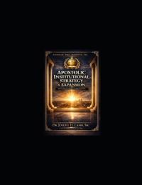 Apostolic Institutional Strategy & Expansion