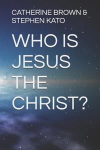 Who Is Jesus the Christ?