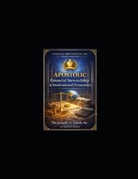 Apostolic Financial Stewardship & Institutional Economics
