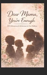 Dear Mama, You're Enough