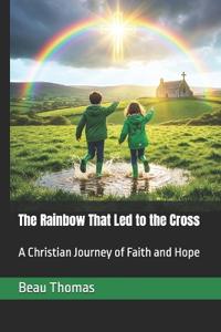 The Rainbow That Led to the Cross