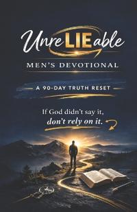 UnreLIEable Men's Devotional