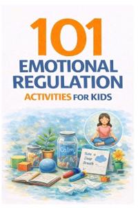 101 Emotional Regulation Activities for Kids