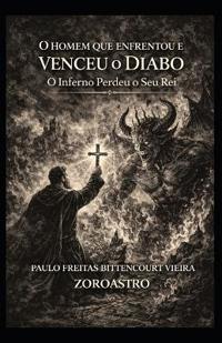 O Homem Que Enfrentou E Venceu O Diabo