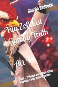 Filo.Zofi.Cal Gun.ky Trüth - Act V