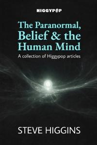 The Paranormal, Belief & the Human Mind