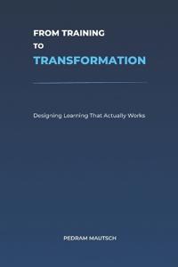 From Training to Transformation