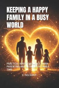 Keeping a Happy Family in a Busy World
