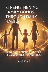 Strengthening Family Bonds Through Daily Habits
