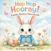 Hop Hop Hooray! Easter Bunny Storybook