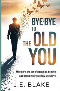 Bye-Bye to the Old You