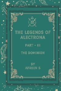 The Legends of Alectrona Part - III