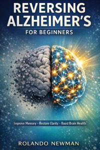Reversing Alzheimer's for Beginners