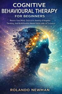 Cognitive Behavioural Therapy for Beginners