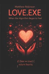 Love.Exe - When The Algorithm Began To Feel