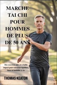 Marche Tai CHI Pour Hommes de Plus de 50 ANS
