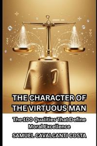 The Character of the Virtuous Man