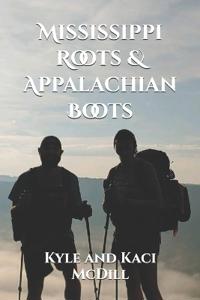 McDill, K: Mississippi Roots & Appalachian Boots