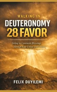 Walking in Deuteronomy 28 Favor