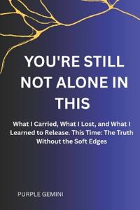 You're Still Not Alone in This