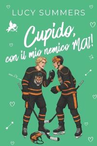 Cupido, con il mio nemico MAI!