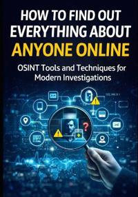 How to Find Out Everything About Anyone Online