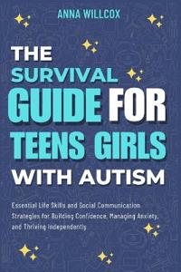 The Survival Guide For Teen Girls With Autism