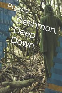 Deshmon, Deep Down