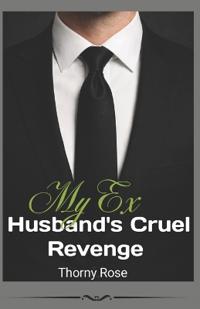 My Ex Husband's Cruel Revenge