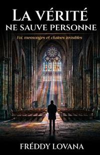 La vérité ne sauve personne