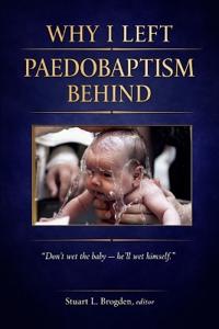Why I Left Paedobaptism Behind